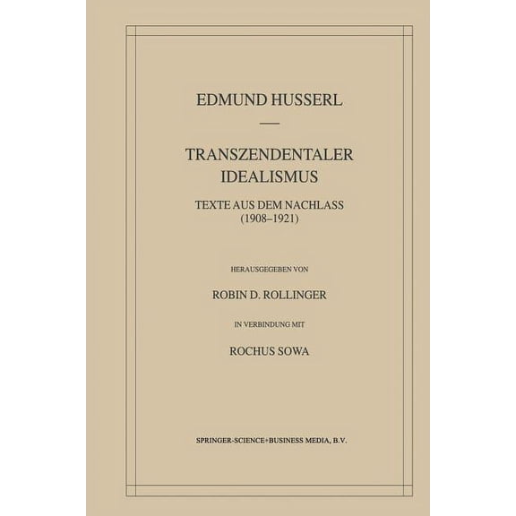 Husserliana: Edmund Husserl - Gesammelte Transzendentaler Idealismus: Texte Aus Dem Nachlass (1908-1921), Book 36, (Paperback)
