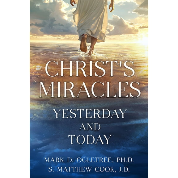 Christ's Miracles: Yesterday and Today, (Paperback)
