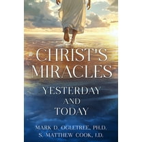 Christ's Miracles: Yesterday and Today, (Paperback)