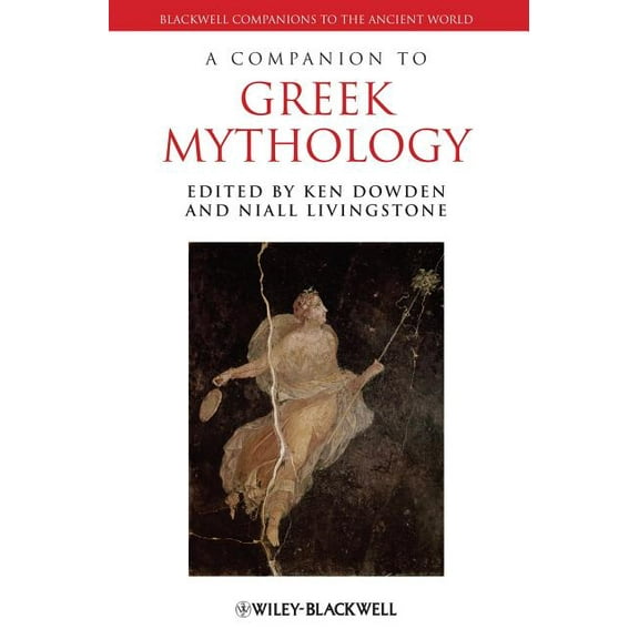 Blackwell Companions to the Ancient World: A Companion to Greek Mythology (Hardcover)