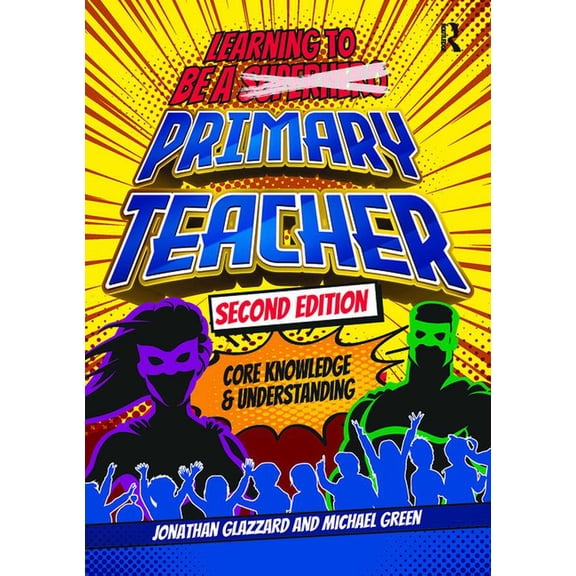 Critical Teaching Learning to be a Primary Teacher: Core Knowledge and Understanding, (Paperback)