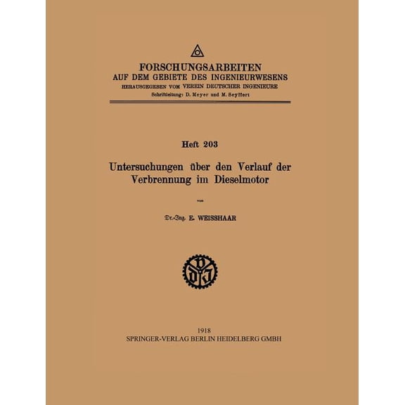 Forschungsarbeiten Auf Dem Gebiete Des I Untersuchungen Ãber Den Verlauf Der Verbrennung Im Dieselmotor, Book 203, (Paperback)