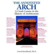 Annotated: The Annotated Arch : A Crash Course in the History of Architecture (Series #2) (Paperback)