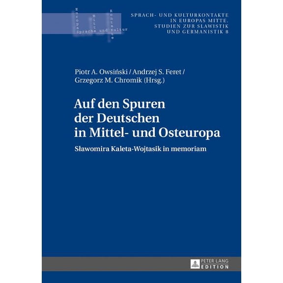 Sprach- Und Kulturkontakte in Europas Mitte: Auf den Spuren der Deutschen in Mittel- und Osteuropa: Slawomira Kaleta-Wojtasik in memoriam (Hardcover)