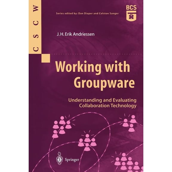 Computer Supported Cooperative Work Working with Groupware: Understanding and Evaluating Collaboration Technology, (Paperback)
