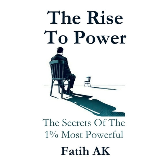 The Rise To Power: The Secrets Of The 1% Most Powerful, (Paperback)