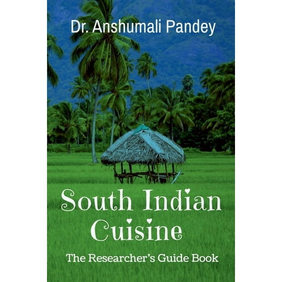 South Indian Cuisine - The Researcher's Guide Book, (Paperback)