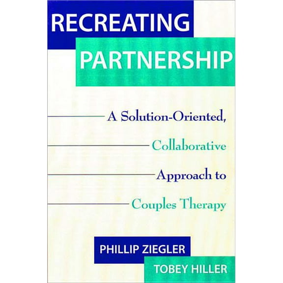 Norton Professional Books (Hardcover) Recreating Partnership: A Solution-Oriented, Collaborative Approach to Couples Therapy, (Hardcover)