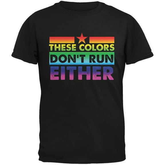 Gay Pride LGBT These Colors Don't Run Either Black Adult T-Shirt - Medium