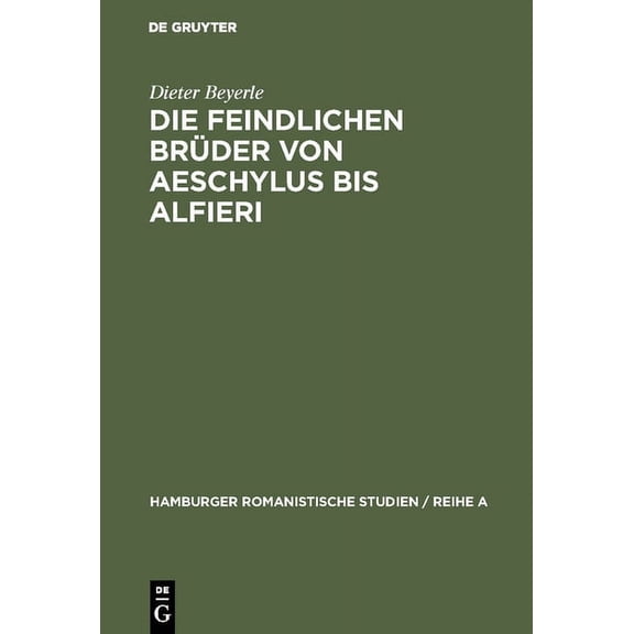 Hamburger Romanistische Studien / Reihe Die feindlichen BrÃ¼der von Aeschylus bis Alfieri, Book 49, (Hardcover)