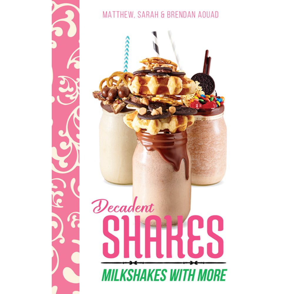 Decadent Shakes Milkshakes with More (Hardcover)