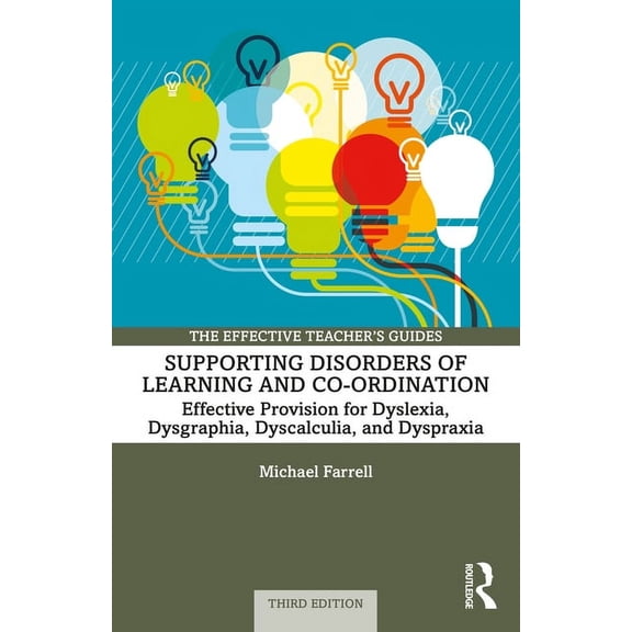 Effective Teacher's Guides Supporting Disorders of Learning and Co-ordination: Effective Provision for Dyslexia, Dysgraphia, Dyscalculia, and Dyspr, (Paperback)