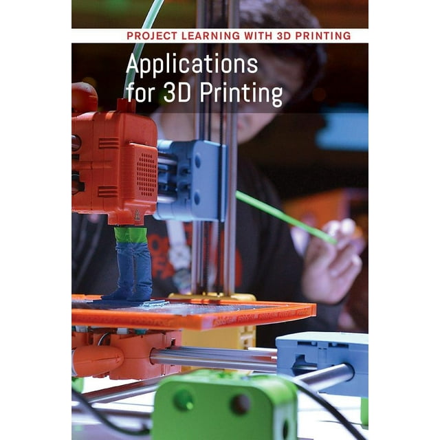 Applications for 3D Printing (Project Learning With 3D Printing)
