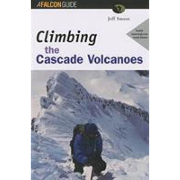 Pre-Owned Climbing the Cascade Volcanoes (Paperback) 156044889X 9781560448891