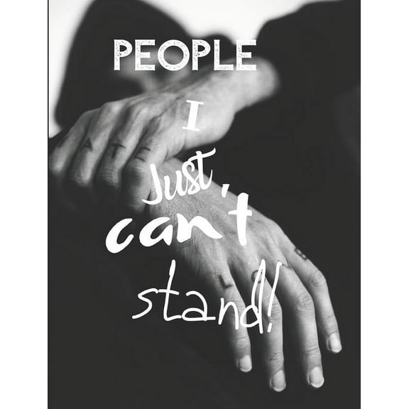 People I Just Can't Stand - Let It All Out: Anger management - Expressive Therapies - Overcoming Emotions That Destroy (Paperback)