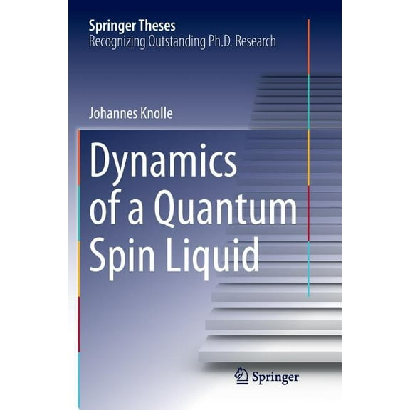 Springer Theses Dynamics of a Quantum Spin Liquid, (Paperback)