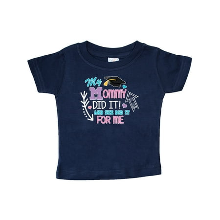 

Inktastic My Mommy Did It and She Did it For Me with Graduation Cap Gift Baby Girl T-Shirt