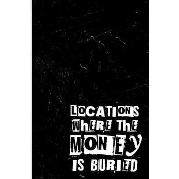 Pre-Owned Where The Money Is Buried: Crazy Gift Journal To Shock People That See It. 6 x 9 Lined Notebook. 200 Pages (Paperback) 1794120009 9781794120006