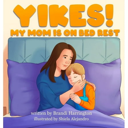 Yikes! My Mom Is on Bed Rest, (Hardcover)
