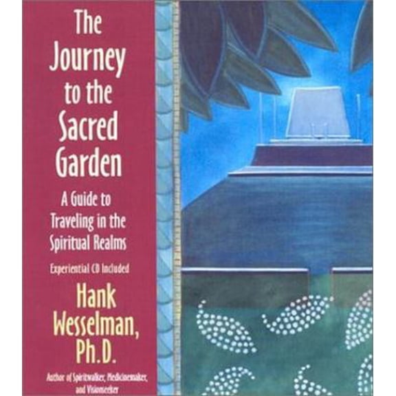 Pre-Owned The Journey to the Sacred Garden: A Guide to Traveling in the Spiritual Realms (Hardcover) 1401901115 9781401901110