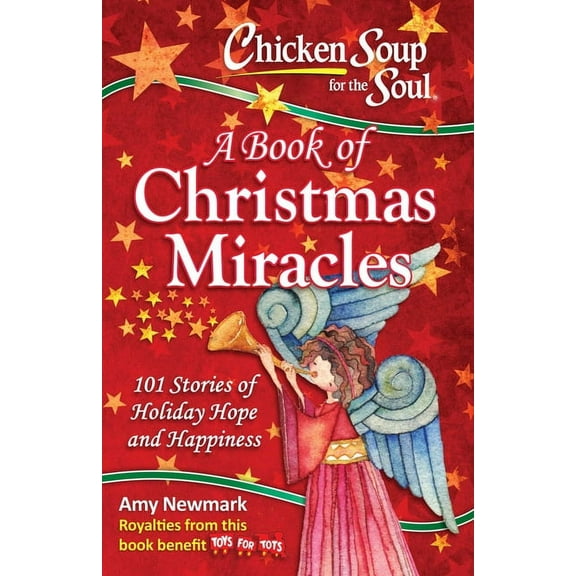 Chicken Soup for the Soul: a Book of Christmas Miracles: 101 Stories of Holiday Hope and Happiness
