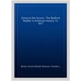 thumbnail image 1 of Pre-Owned Pre-owned Going to the Source : The Bedford Reader in American History: To 1877, Paperback by Brown, Victoria Bissell; Shannon, Timothy J., ISBN 1319105971, ISBN-13 9781319105976, 1 of 1