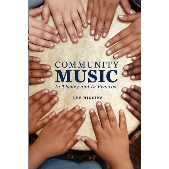 Community Music: In Theory and in Practice, (Paperback)