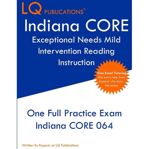 Indiana CORE Exceptional Needs - Mild Intervention: One Full Practice Exam - Free Online Tutoring - Updated Exam Questio, (Paperback)