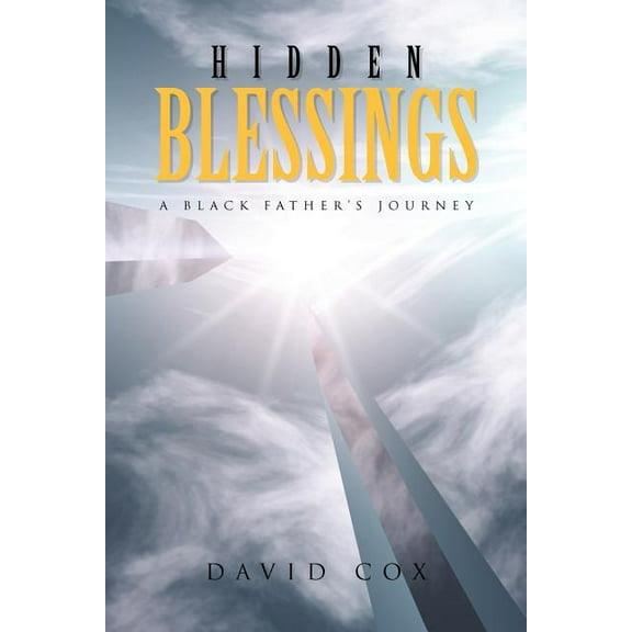 Hidden Blessings : A Black Father's Journey