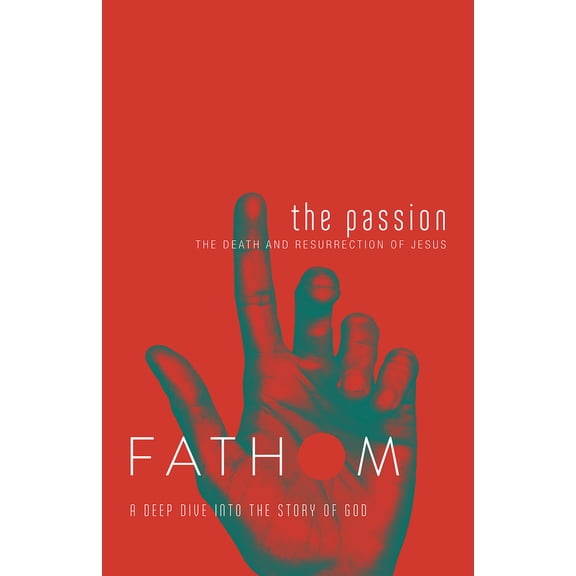 Pre-Owned Fathom Bible Studies: The Passion Student Journal (Death and Resurrection of Jesus): The Death and Resurrection of Jesus (Paperback) 1501838458 9781501838453