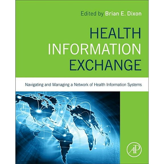 Health Information Exchange: Navigating and Managing a Network of Health Information Systems, (Paperback)