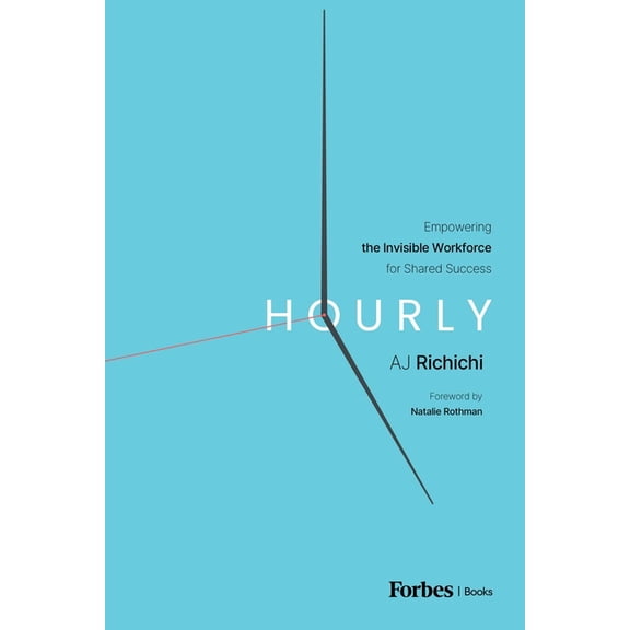Hourly: Empowering the Invisible Workforce for Shared Success, (Hardcover)