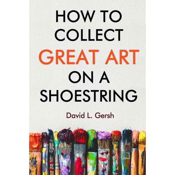 How to Collect Great Art on a Shoestring, (Paperback)