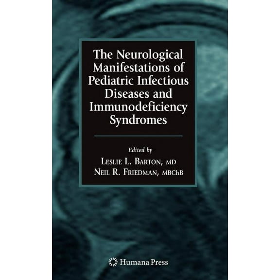 Infectious Disease The Neurological Manifestations of Pediatric Infectious Diseases and Immunodeficiency Syndromes, (Hardcover)