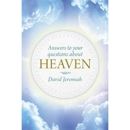 Answers to Your Questions about Heaven (Questions To Answer About Your Best Friend)