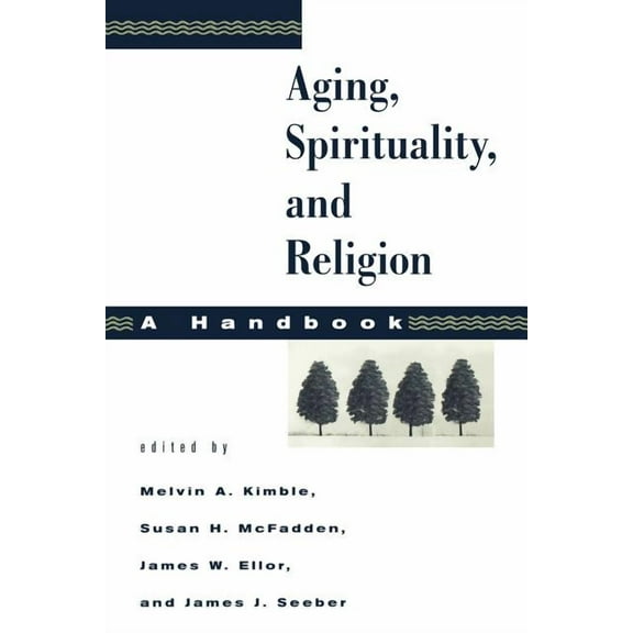 Aging, Spirituality, and Religion Aging, Spirituality, and Religion: A Handbook, Book 01, (Paperback)