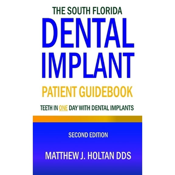 Pre-Owned The South Florida Dental Implant Patient Guidebook: Teeth in One Day with Dental Implants (Paperback) 1947744496 9781947744493