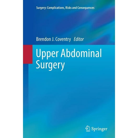 Surgery: Complications, Risks and Conseq Upper Abdominal Surgery, (Paperback)