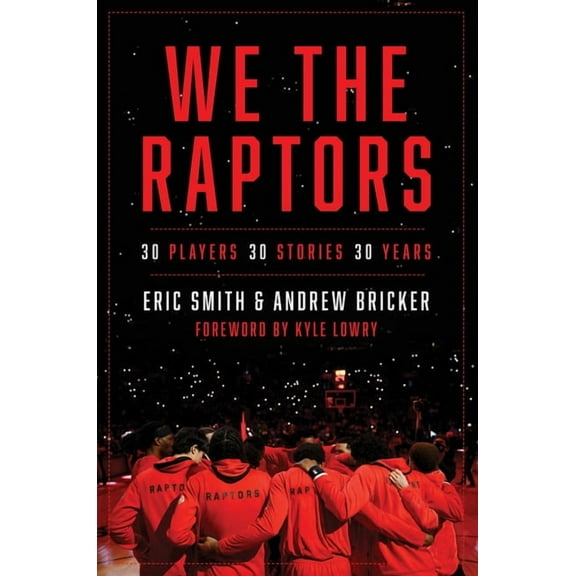 We the Raptors: 30 Players, 30 Stories, 30 Years, (Hardcover)