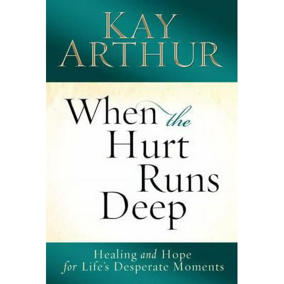 Pre-Owned When the Hurt Runs Deep: Healing and Hope for Life's Desperate Moments (Hardcover) 0307457117 9780307457110