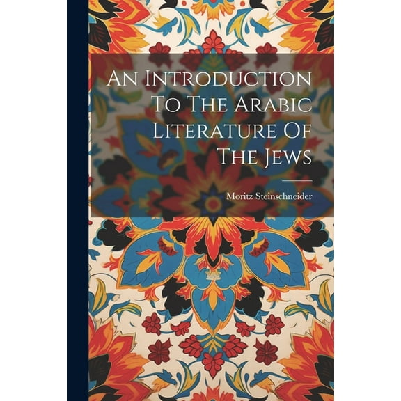 An Introduction To The Arabic Literature Of The Jews (Paperback)