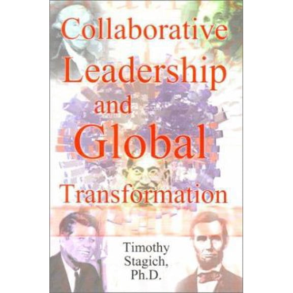 Pre-Owned Collaborative Leadership and Global Transformation: Developing Collaborative Leaders and High Synergy Organizations (Paperback) 0759651485 9780759651487
