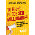 thumbnail image 1 of TU HIJ@ PUEDE SER MILLONARI@ HARPERCOLLINS MEXICO Papel, 1 of 2