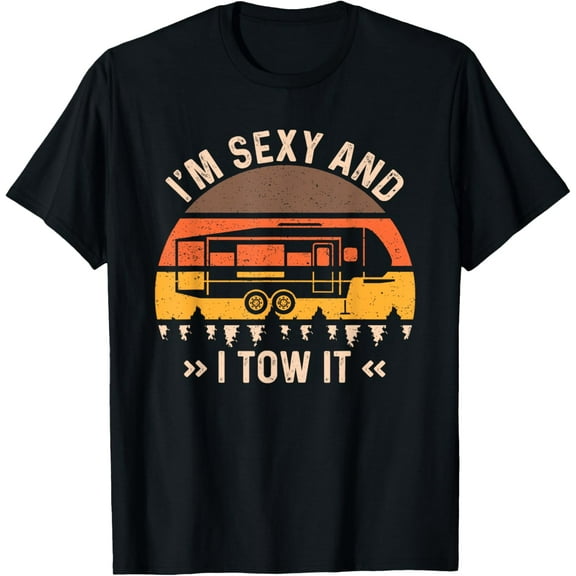 I'm Sexy And I Tow It T-Shirt