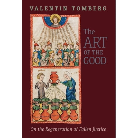 The Art of the Good: On the Regeneration of Fallen Justice (Hardcover)