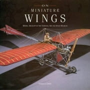 On Miniature Wings: Model Aircraft of the National Air and Space Museum, Used [Hardcover]
