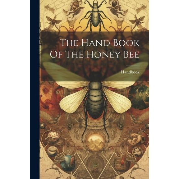 The Hand Book Of The Honey Bee (Paperback)