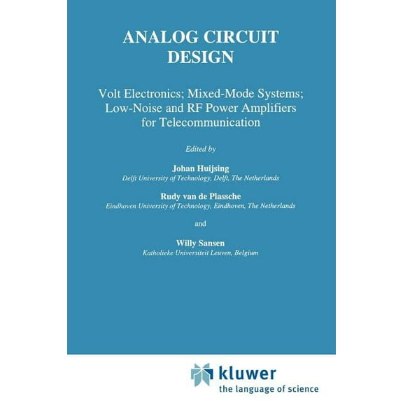 Analog Circuit Design: Volt Electronics; Mixed-Mode Systems; Low-Noise and RF Power Amplifiers for Telecommunication, (Paperback)