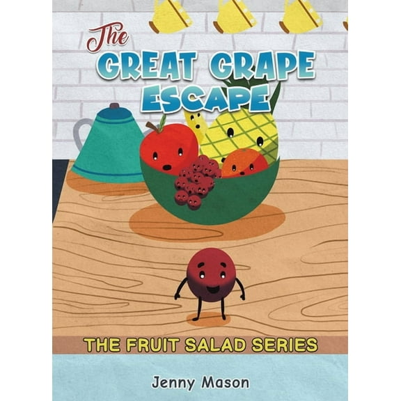 The Fruit Salad Series - The Great Grape Escape, (Hardcover)