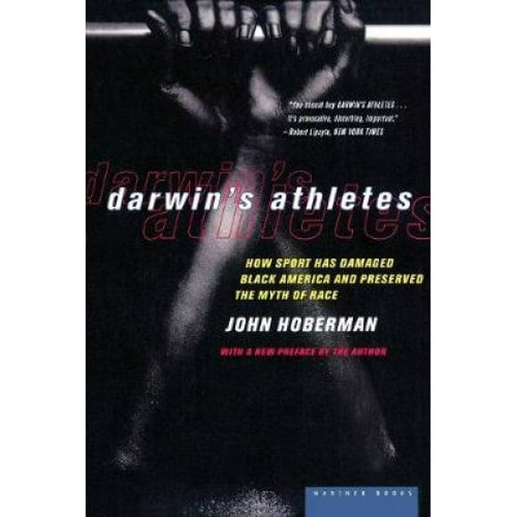 Darwin's Athletes: How Sport Has Damaged Black America and Preserved the Myth of Race